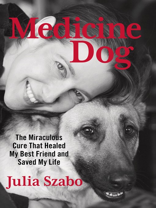 Title details for Medicine Dog by Julia Szabo - Available